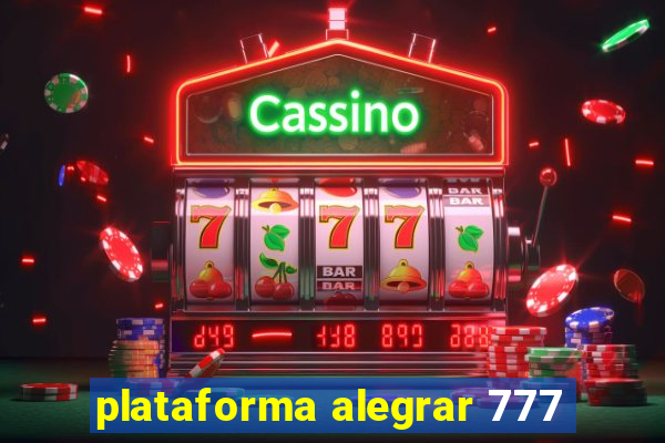 plataforma alegrar 777